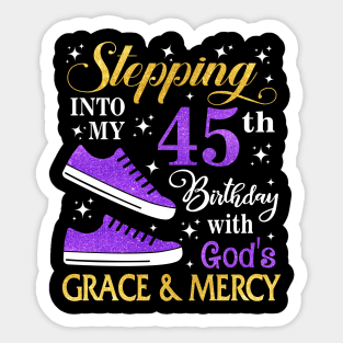 Stepping Into My 45th Birthday With God's Grace & Mercy Bday Sticker